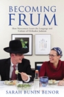 Image for Becoming Frum : How Newcomers Learn the Language and Culture of Orthodox Judaism