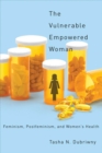 Image for The Vulnerable Empowered Woman : Feminism, Postfeminism, and Women&#39;s Health