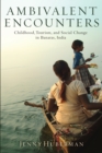 Image for Ambivalent encounters: childhood, tourism, and social change in Banaras, India
