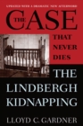 Image for The Case That Never Dies : The Lindbergh Kidnapping