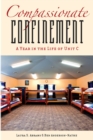 Image for Compassionate confinement: a year in the life of Unit C