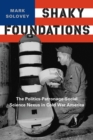 Image for Shaky foundations: the politics-patronage-social science nexus in Cold War America