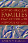 Image for Not-so-nuclear Families: Class, Gender, and Networks of Care
