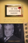 Image for In the Godfather garden  : the long life and times of Richie &quot;the Boot&quot; Boiardo