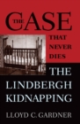 Image for The Case That Never Dies: The Lindbergh Kidnapping