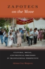 Image for Zapotecs on the Move : Cultural, Social, and Political Processes in Transnational Perspective