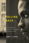 Image for Falling Back : Incarceration and Transitions to Adulthood among Urban Youth