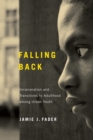 Image for Falling back: incarceration and transitions to adulthood among urban youth