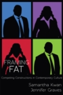 Image for Framing Fat : Competing Constructions in Contemporary Culture