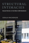 Image for Structural Intimacies : Sexual Stories in the Black AIDS Epidemic