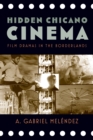 Image for Hidden Chicano cinema: film dramas in the borderlands