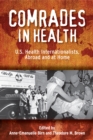 Image for Comrades in health: U.S. health internationalists, abroad and at home