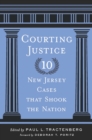 Image for Courting justice: ten New Jersey cases that shook the nation