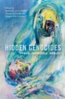 Image for Hidden Genocides : Power, Knowledge, Memory
