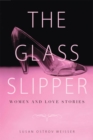 Image for The glass slipper  : women and love stories