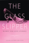 Image for The glass slipper: women and love stories