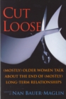 Image for Cut Loose: (Mostly) Older Women On the End of Their (Mostly) Long-term Relationships
