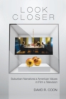 Image for Look Closer: Suburban Narratives and American Values in Film and Television