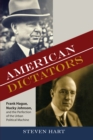 Image for American Dictators: Frank Hague, Nucky Johnson, and the Perfection of the Urban Political Machine