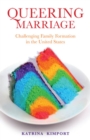 Image for Queering Marriage : Challenging Family Formation in the United States