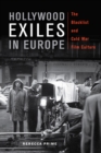 Image for Hollywood Exiles in Europe : The Blacklist and Cold War Film Culture