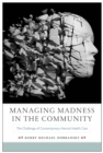 Image for Managing Madness in the Community : The Challenge of Contemporary Mental Health Care