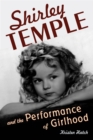 Image for Shirley Temple and the Performance of Girlhood