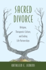 Image for Sacred Divorce: Religion, Therapeutic Culture, and Ending Life Partnerships
