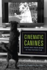 Image for Cinematic canines: dogs and their work in the fiction film