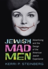 Image for Jewish Mad Men: Advertising and the Design of the American Jewish Experience