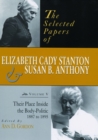 Image for Selected Papers of Elizabeth Cady Stanton and Susan B. Anthony: Their Place Inside the Body-politic, 1887 to 1895