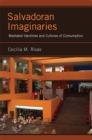 Image for Salvadoran Imaginaries : Mediated Identities and Cultures of Consumption