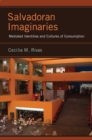 Image for Salvadoran imaginaries: mediated identities and cultures of consumption