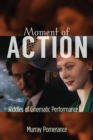 Image for Moment of action  : riddles of cinematic performance