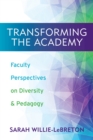 Image for Transforming the academy  : faculty perspectives on diversity and pedagogy