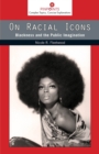 Image for On racial icons  : blackness and the public imagination