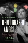 Image for Demographic angst  : cultural narratives and American films of the 1950s