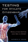 Image for Testing for athlete citizenship  : regulating doping and sex in sport