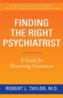 Image for Finding the Right Psychiatrist : A Guide for Discerning Consumers