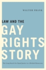 Image for Law and the Gay Rights Story: The Long Search for Equal Justice in a Divided Democracy