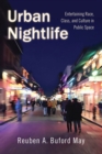 Image for Urban nightlife  : entertaining race, class, and culture in public space