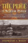 Image for The price of nuclear power: uranium communities and environmental justice