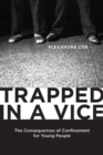 Image for Trapped in a vice: the pernicious consequences of confinement for young people