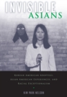 Image for Invisible Asians  : Korean American adoptees, Asian American experiences, and racial exceptionalism
