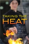 Image for Taking the heat  : women chefs and gender inequality in the professional kitchen