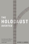 Image for Holocaust Averted: An Alternate History of  American Jewry, 1938-1967