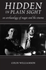 Image for Hidden in Plain Sight : An Archaeology of Magic and the Cinema