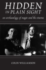 Image for Hidden in plain sight: an archaeology of magic and the cinema