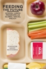 Image for Feeding the Future: School Lunch Programs As Global Social Policy