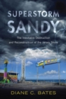 Image for Superstorm Sandy  : the inevitable destruction and reconstruction of the Jersey Shore